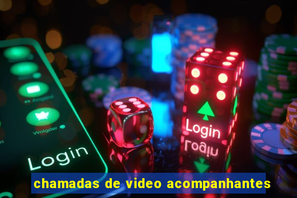 chamadas de video acompanhantes